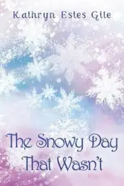 The Snowy Day That Wasn't by Kathryn Estes Gile Paperback Book