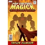 POP CULTURE MAGICK: A HOW TO GUIDE TO PRACTICAL POP CULTURE MAGICK