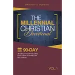 THE MILLENNIAL CHRISTIAN DEVOTIONAL: NINETY-DAY INTERACTIVE DEVOTIONAL FOR TODAY’S CHRISTIAN MILLENNIAL VOL. 1