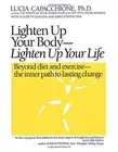 LIGHTEN UP YOUR BODY, LIGHTEN UP YOUR LIFE: BEYOND DIET & By Lucia Capacchione