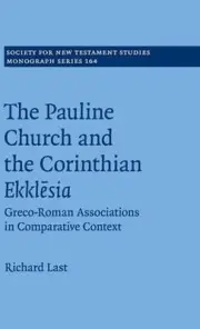 The Pauline Church and the Corinthian Ekklesia: Greco-Roman Associations in Comp