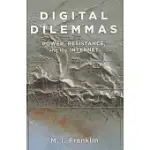 DIGITAL DILEMMAS: POWER, RESISTANCE, AND THE INTERNET