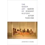 THE QUEER ART OF HISTORY: QUEER KINSHIP AFTER FASCISM