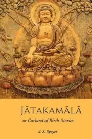 Jatakamala: Garland of Birth Stories by J.S. Speyer (English) Paperback Book