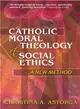 Catholic Moral Theology and Social Ethics ― A New Method