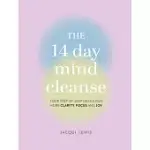 14 DAY MIND CLEANSE: YOUR STEP-BY-STEP DETOX FOR MORE CLARITY, FOCUS, AND JOY