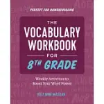 THE VOCABULARY WORKBOOK FOR 8TH GRADE: WEEKLY ACTIVITIES TO BOOST YOUR WORD POWER