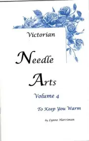 Victorian Needle Arts Vol. 4 "To Keep You Warm" Crochet Patterns Cape Scarf Hat