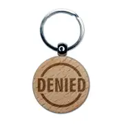 Denied Circle Engraved Wood Round Keychain Tag Charm