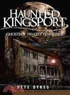 在飛比找三民網路書店優惠-Haunted Kingsport ─ Ghosts of 