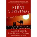 THE FIRST CHRISTMAS: WHAT THE GOSPELS REALLY TEACH ABOUT JESUS’S BIRTH