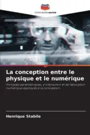 La conception entre le physique et le numérique [French] by Henrique Stabile