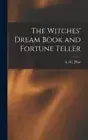 The Witches' Dream Book and Fortune Teller by A H ] [Noe