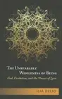 Ilia Delio Unbearable Wholeness of Being (Paperback)