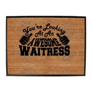 Youre Looking At An Awesome Waitress - Funny Novelty Doormat Man Cave Floor mat