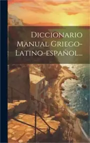 Diccionario Manual Griego-latino-espa�ol... (Hardback or Cased Book)