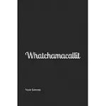 WHATCHAMACALLIT