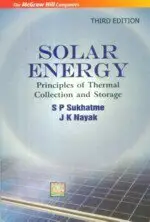 SOLAR ENERGY:PRINCIPLES OF THERMAL COLLECTION & STORAGE 3/E S P SUKHATME 2009 MCGRAW-HILL