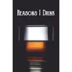 REASONS I DRINK: NOTEBOOK, LINED JOURNAL, DIARY - SCOTCH, WHISKEY, BOURBON HIGH BALL GLASS DESIGN