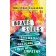 Brave Souls: Experiencing the Audacious Power of Empathy