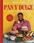 Pan y Dulce: The Latin American Baking Book (Pastries, Desserts, Rustic Breads,