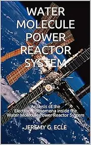 WATER MOLECULE POWER REACTOR SYSTEM: Analysis of the Electron Phenomena inside the Water Molecule Power Reactor System