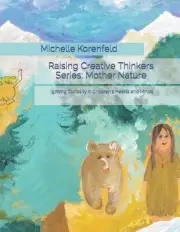Raising Creative Thinkers Series: Mother Nature: Igniting Curiosity in Children'