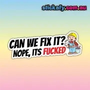 Can We fix it? Nope its F*cked Sticker | Vinyl Car Decal Funny Aussie Meme Adult