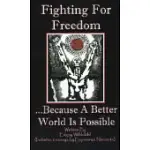 FIGHTING FOR FREEDOM BECAUSE A BETTER WORLD IS POSSIBLE