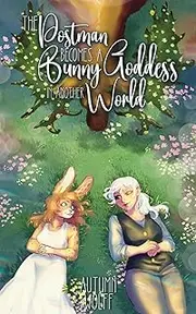 The Postman Becomes A Bunny Goddess in another World