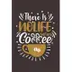 There Is No Life Before Coffee: Notebook Diary Composition 6x9 120 Pages Cream Paper Coffee Lovers Journal