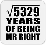 [Designsify] Gifts, 73rd Anniversary Square Root of 5329 Years of Being Mr Right, Drink Coaster Mat Wipe-Clean Non-Slip Non-Skid Cork Back, for Birthday Mom Dad Parents Fathers Mothers Day Party