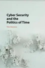 Cyber Security and the Politics of Time by Tim Stevens (English) Paperback Book