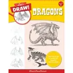 LET’S DRAW DRAGONS: LEARN TO DRAW A VARIETY OF DRAGONS STEP BY STEP!