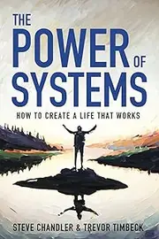 The Power of Systems: How to Create a Life that Works