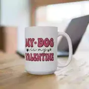 My Dog Is My Valentine Ceramic Mug My Dog Is My Valentine Coffee Mug Valentines