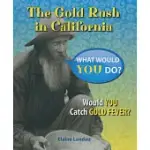 THE GOLD RUSH IN CALIFORNIA: WOULD YOU CATCH GOLD FEVER?