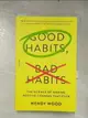 【書寶二手書T5／勵志_PJJ】Good Habits, Bad Habits: The Science of Making Positive Changes That Stick_Wood, Wendy