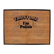 Trust Me Im Polish - Funny Novelty Doormat Man Cave Floor mat
