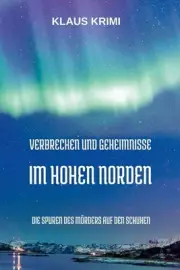 Verbrechen und Geheimnisse im hohen Norden: Die Spuren des M?rders auf den Schuh