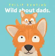 Wild About Dads by Philip Bunting | the memo