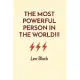 The Most Powerful Person in the World!!!