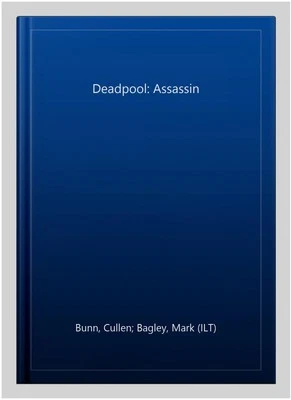 Deadpool: Assassin, Paperback by Bunn, Cullen; Bagley, Mark (ILT), Brand New,...