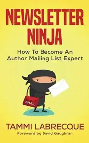NEWSLETTER NINJA: HOW TO BECOME AN AUTHOR MAILING LIST By Tammi Labrecque *NEW*