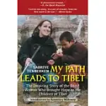 MY PATH LEADS TO TIBET: THE INSPIRING STORY OF THE BLIND WOMAN WHO BROUGHT HOPE TO THE CHILDREN OF TIBET