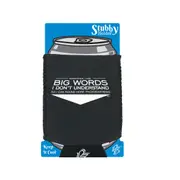 Sometimes Use Big Words Dont Understand - Funny Novelty Stubby Holder With Base