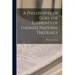 A PHILOSOPHY OF GOD, THE ELEMENTS OF THOMIST NATURAL THEOLOGY
