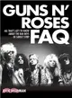 Guns N' Roses Faq ─ All That's Left to Know About the Bad Boys of Sunset Strip