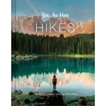 YOU ARE HERE: HIKES: THE MOST SCENIC SPOTS ON EARTH