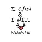 I CAN & I WILL WATCH ME: LINED JOURNAL FOR WOMEN AND MEN AND GIRLS 120 PAGES 6*9